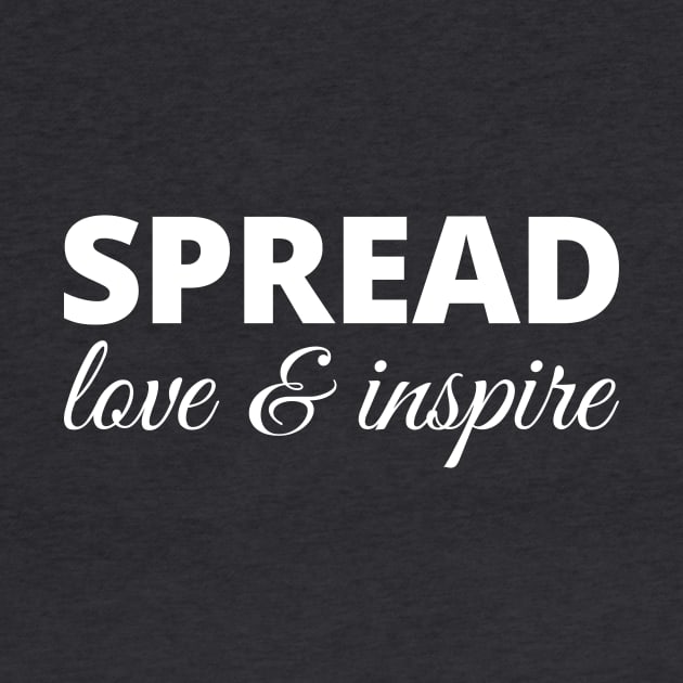 Spread Love & Inspire by Magicform